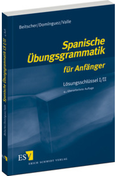 Spanische Übungsgrammatik für anfänger. Lösungsschlüssel I/II