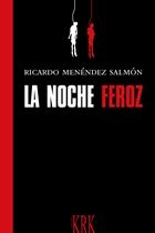 La noche feroz (Premio de Novela Casino de Mieres 2006)