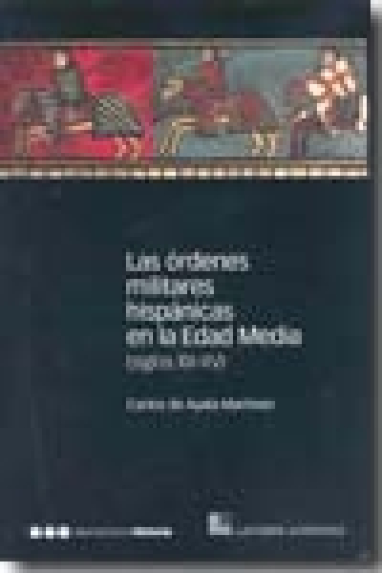 Las órdenes militares hispánicas en la Edad Media (siglos XII-XV)