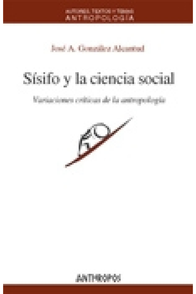 Sísifo y la ciencia social. Variaciones críticas de la antropología