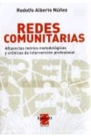 Redes comunitarias. Afluencias teórico metodológicas y crónicas de intervención profesional