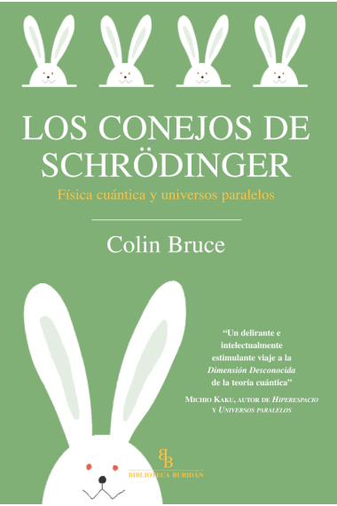 Los conejos de Schrödinger. Física cuántica y universos paralelos