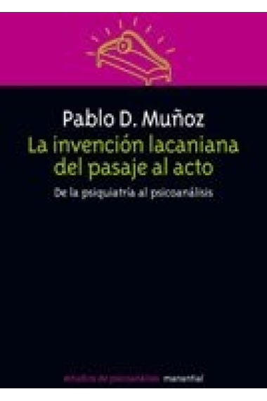 La invención lacaniana del pasaje al acto