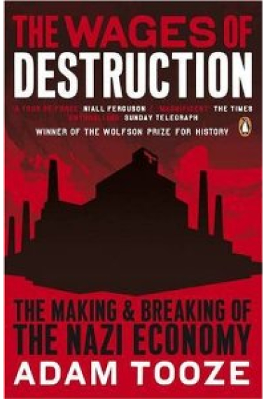 The Wages of Destruction: The Making and Breaking of the Nazi Economy