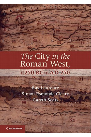 The city in the roman West (c.250  BC-c.AD 250)