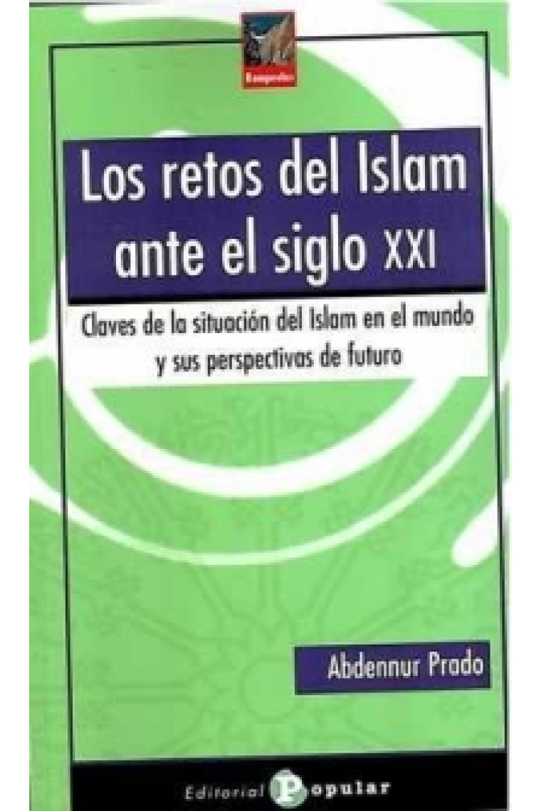 Los retos del Islam ante el siglo XXI. Claves de la situación del Islam en el mundo y sus perspectivas de futuro