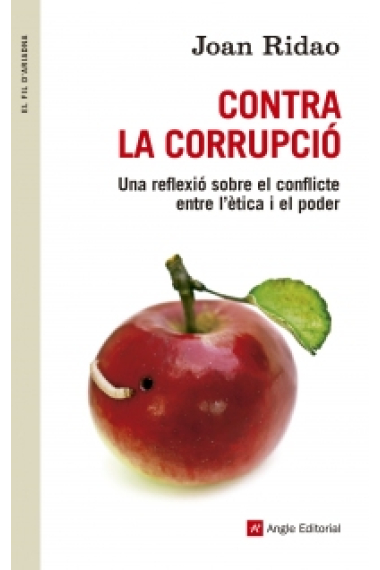 Contra la corrupció. Una reflexió sobre el conflicte entre l'ètica i el poder