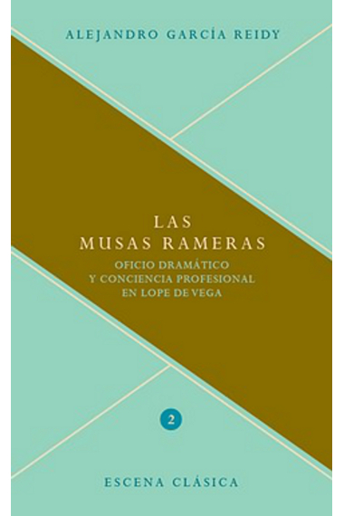 Las musas rameras: oficio dramático y conciencia profesional en Lope de Vega