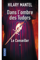 Dans l'ombre des Tudors Tome 1 - Le Conselier