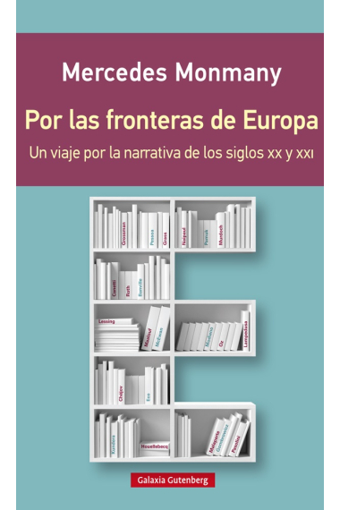 Por las fronteras de Europa: un viaje por la narrativa de los siglos XX yXXI