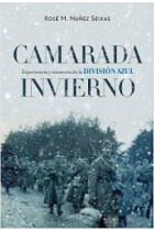 Camarada invierno. Experiencia y memoria en la División Azul (1941-1945)