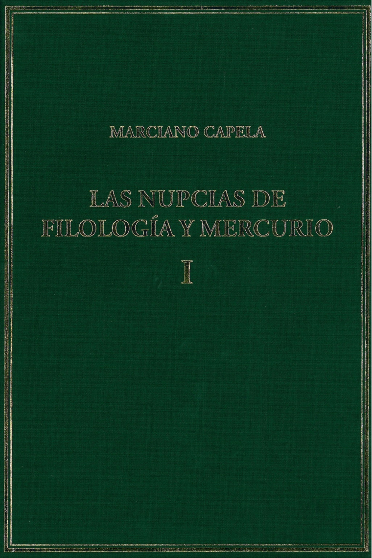 Las nupcias de Filología y Mercurio (Vol. I): Las bodas místicas (Libros I-II)