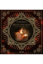 Magia con velas para principiantes. Una iniciación a la magia más sencilla y eficaz