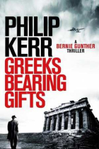 Greeks Bearing Gifts : Bernie Gunther Thriller 13