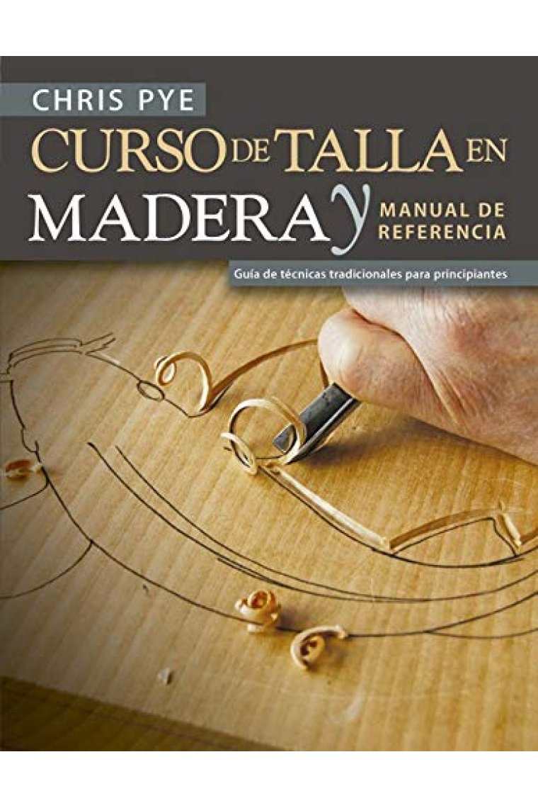 Curso de talla en madera y manual de referencia. Guía de técnicas tradicionales para principiantes