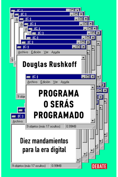 Programa o serás programado. Diez mandamientos para la era digital