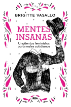 Mentes insanas. Ungüentos feministas para males cotidianos