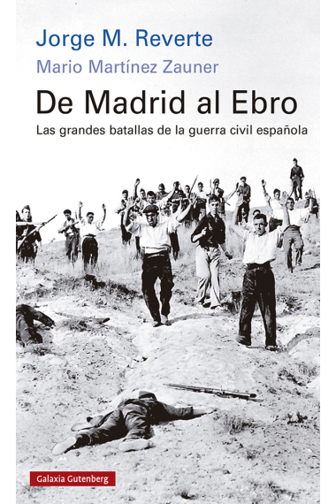 De Madrid al Ebro. Las grandes batallas de la guerra civil española