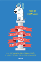 Cómo enseñarle los clásicos a tu perro: una extravagante introducción a los antiguos griegos y romanos