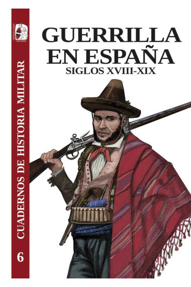 Guerrilla en España. Siglos XVIII-XIX (Cuadernos de historia militar)