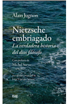 Nietzsche embriagado: la verdadera historia del dios filósofo