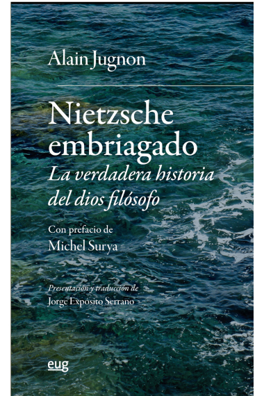 Nietzsche embriagado: la verdadera historia del dios filósofo