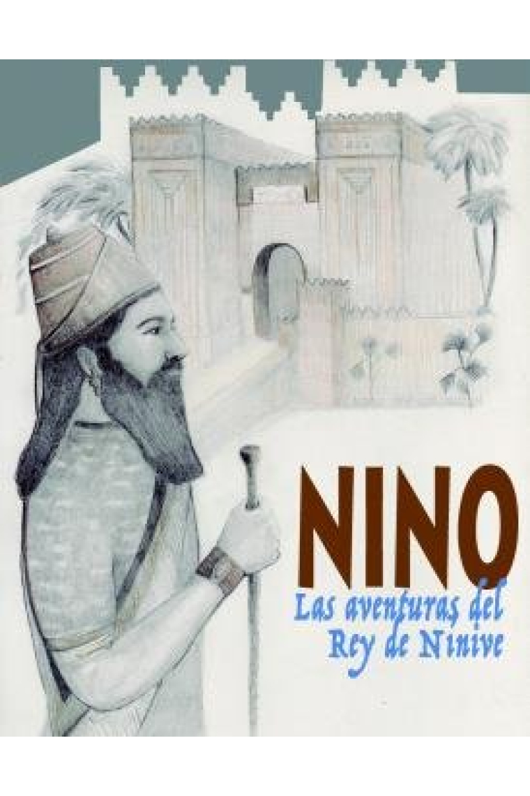 NINO. LAS AVENTURAS DEL REY DE NINIVE