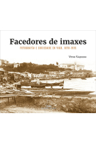 FACEDORES DE IMAXES FOTOGRAFIA E SOCIEDADE EN VIGO. 1870-19