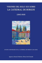 VISIONES DEL SIGLO XIX SOBRE LA CATEDRAL DE BURGOS (1842-1916)