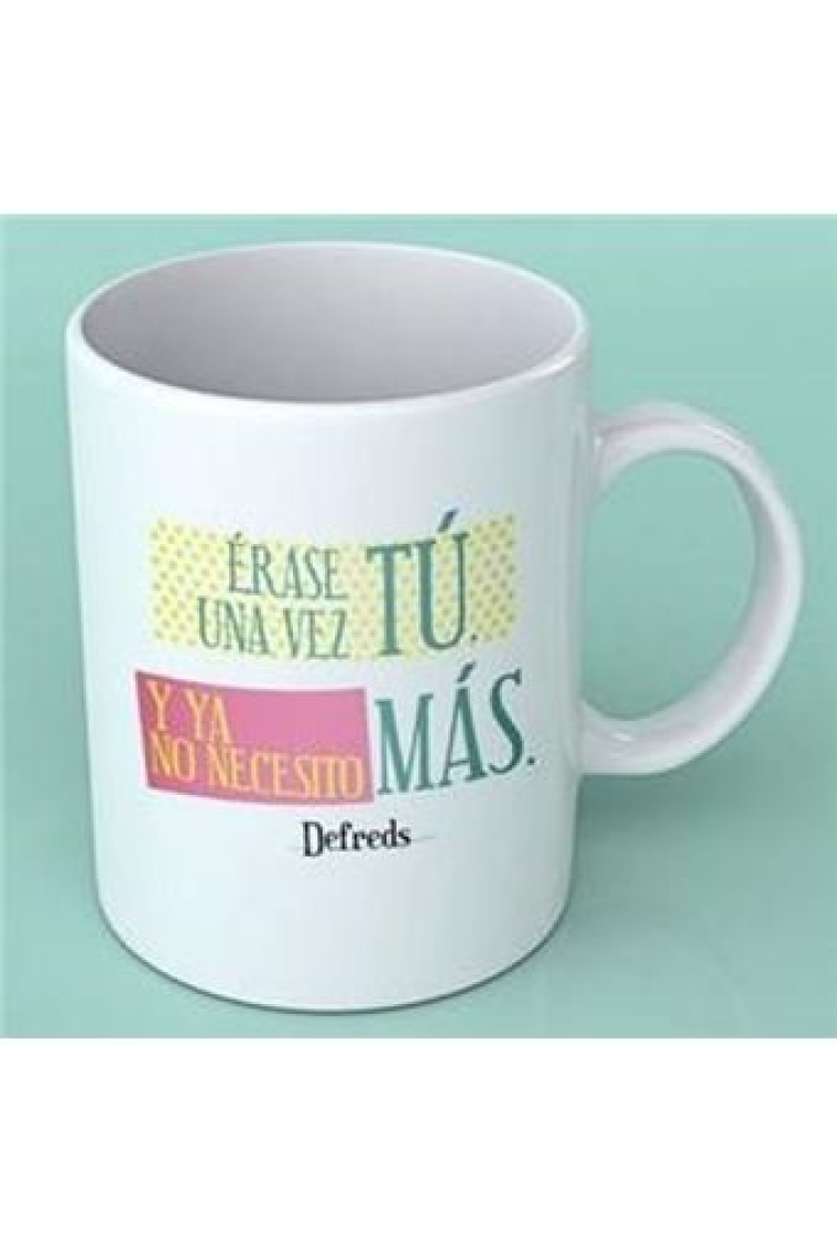 TAZA 33CL ERASE UNA VEZ TU Y YA NO NECESITO MAS