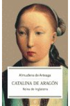 CATALINA DE ARAGON REINA DE INGLATERRA