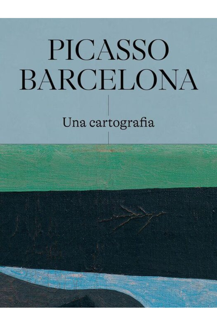 Picasso - Barcelona. Una Cartografia