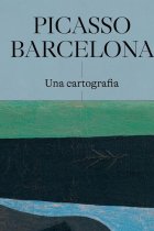 Picasso - Barcelona. Una Cartografia