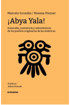 ¡Abya Yala! Genocidio, resistencia y sobrevivencia de los pueblos originarios de las Américas