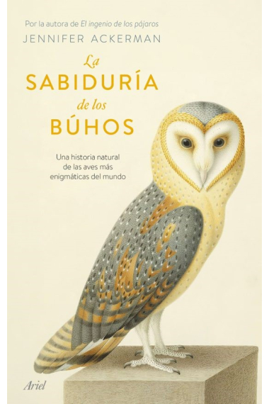 La sabiduría de los búhos. Una historia natural de las aves más enigmáticas del mundo