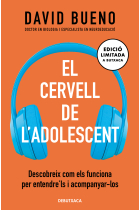 El cervell de l'adolescent (edició limitada). Descobreix com els funciona per entendre'ls i acompanyar-los