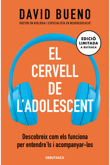 El cervell de l'adolescent (edició limitada). Descobreix com els funciona per entendre'ls i acompanyar-los