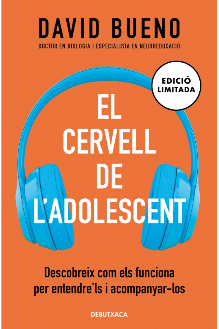 El cervell de l'adolescent (edició limitada). Descobreix com els funciona per entendre'ls i acompanyar-los