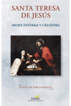 Santa Teresa de Jesús: mujer enferma y creadora