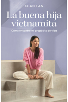 La buena hija vietnamita. Cómo encontré mi propósito de vida