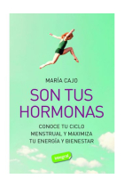 Son tus hormonas. Conoce tu ciclo menstrual y maximiza tu energía y bienestar