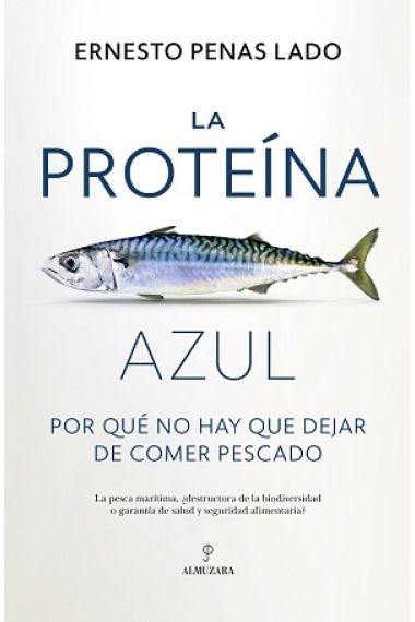 La proteína azul. Por qué no hay que dejar de comer pescado