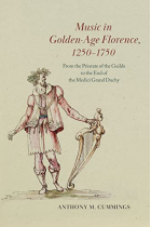 Music in Golden-Age Florence, 12501750: From the Priorate of the Guilds to the End of the Medici Grand Duchy