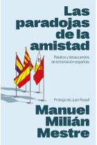 Las paradojas de la amistad. Relatos y desacuerdos de la transición española