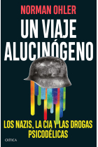 Un viaje alucinógeno. Los nazis, la CIA y las drogas psicodélicas