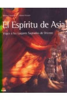 El Espíritu de Asia. Viajes a los Lugares Sagrados de Oriente