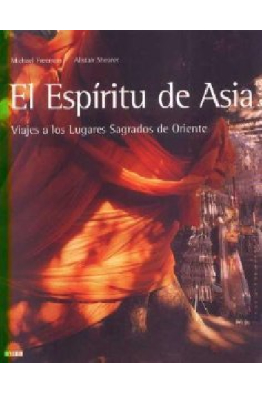 El Espíritu de Asia. Viajes a los Lugares Sagrados de Oriente