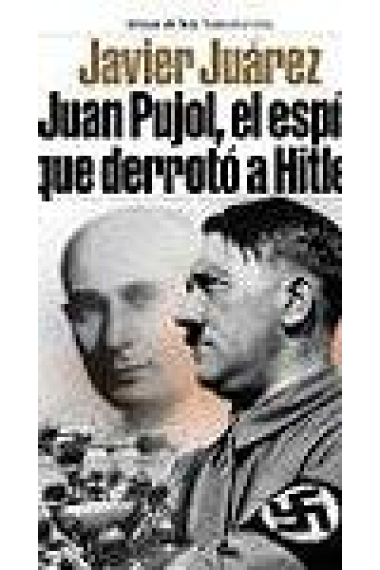 Juan Pujol, el espía que derrotó a Hitler