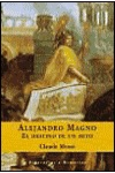 Alejandro Magno. El destino de un mito