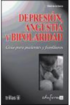 Depresión, angustia y bipolaridad : guía para pacientes y familiares